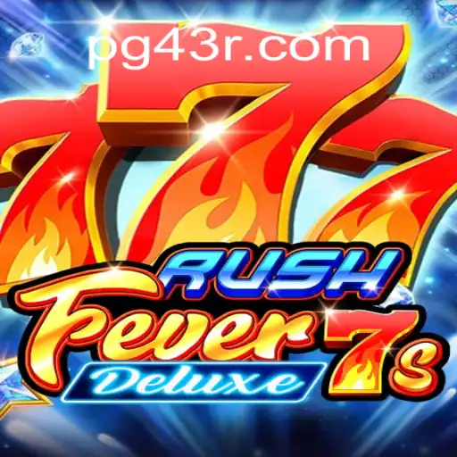 RushFever7sDeluxe: The Ultimate Gaming Experience on 43R.COM Platform-Oficial Slots Brasil #1